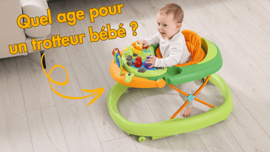 Quel age trotteur bébé ?